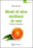 Modi di dire siciliani in uso. Tradotti e interpretati di Sara Favarò edito da Di Girolamo