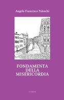 Fondamenta della misericordia di Angelo F. Paloschi edito da LA TOLETTA Edizioni