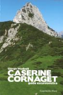 Caserine Cornaget. Guida escursionistica di Giorgio Madinelli edito da Guarnerio