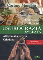 Usurocrazia svelata. Signoraggio Bancario. Attacco alla civilità cristiana di Cosimo Massaro edito da Gingko Edizioni