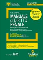 Manuale di diritto penale. Parte generale e speciale 2025. Aggiornato al DL Sicurezza di Roberto Garofoli edito da Neldiritto Editore