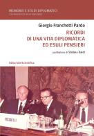 Ricordi di una vita diplomatica ed esuli pensieri di Giorgio Franchetti Pardo edito da Editoriale Scientifica