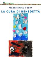 La cura di Benedetta di Margherita Porta edito da Liberedizioni