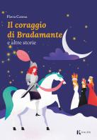 Il coraggio di Bradamante e altre storie di Flavia Catena edito da Kalós