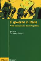 Il governo in Italia. Profili costituzionali e dinamiche politiche edito da Il Mulino