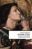 Giovanna d'Arco di Giovanni Bogliolo edito da Rizzoli