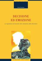 Decisione ed emozione. La regolazione emozionale nella valutazione delle alternative. E-book di Anna Gorrese edito da Liguori