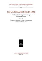 Comunicare McLuhan. La «Galassia Gutenberg» tra sociologia, lingua e retorica edito da Olschki