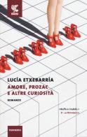 Amore, Prozac e altre curiosità di Lucía Etxebarría edito da Guanda