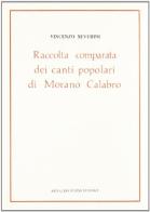 Canti popolari di Morano Calabro (rist. anast. 1895) di Vincenzo Severini edito da Forni