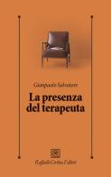 La presenza del terapeuta di Gianpaolo Salvatore edito da Raffaello Cortina Editore