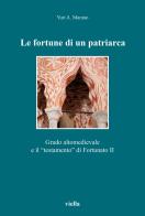 Le fortune di un patriarca. Grado altomedievale e il «testamento» di Fortunato II di Yuri A. Marano edito da Viella