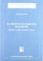 Il diritto di famiglia in Europa. Plurimi e simili o plurimi e diversi di Alessandra Pera edito da Giappichelli