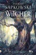 La spada del destino. The Witcher vol.2 di Andrzej Sapkowski edito da TEA