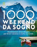 1000 weekend da sogno. Destinazioni straordinarie per brevi vacanze in tutto il mondo: National Geographic. Ediz. illustrata edito da White Star