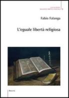 L' eguale libertà religiosa di Fabio Falanga edito da Aracne