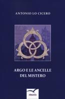 Argo e le ancelle del mistero di Antonio Lo Cicero edito da Gruppo Albatros Il Filo