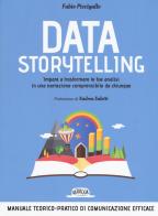 Data storytelling. Impara a trasformare le tue analisi in una narrazione comprensibile da chiunque di Fabio Piccigallo edito da Flaccovio Dario