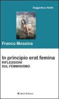 In principio erat femina. Riflessioni sul femminismo di Franco Messina edito da Aletti