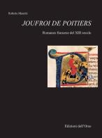 Joufroi de Poitiers. Romanzo francese del XIII secolo. Ediz. critica di Roberta Manetti edito da Edizioni dell'Orso