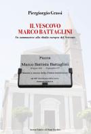 Il vescovo Marco Battaglini. Un sammaurese alla ribalta europea del Seicento di Piergiorgio Grassi edito da Il Ponte Vecchio