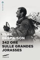 342 ore sulle Grandes Jorasses di René Desmaison edito da Corbaccio
