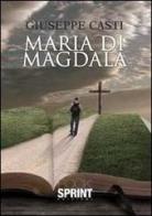 Maria di Magdala di Giuseppe Casti edito da Booksprint