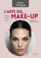 L' arte del make-up. Il disegno, i volumi, i colori di Paolo D'Angelo edito da Edizioni LSWR