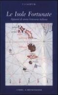 Le isole fortunate. Appunti di storia letteraria italiana di Theodore J. Cachey edito da L'Erma di Bretschneider