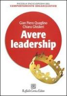 Avere leadership di Gian Piero Quaglino, Chiara Ghislieri edito da Raffaello Cortina Editore