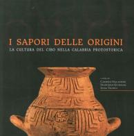 I sapori delle origini. La cultura del cibo nella Calabria protostorica edito da Laruffa