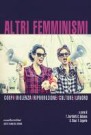 Altri femminismi. Corpi, violenza, riproduzione, culture, lavoro. Nuova ediz. edito da Manifestolibri