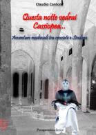 Questa notte vedrai Cassiopea... Avventure medievali tra crociate e Sindone di Claudio Cantore edito da Prospettiva Editrice