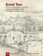 Grand Tour. Percorsi ottocenteschi, disegni, stampe e fotografie della Fondazione Marco Besso. Ediz. italiana e inglese edito da Campisano Editore