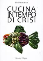 Cucina in tempo di crisi di Riccardo Agnello edito da Valentina Edizioni