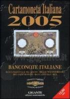 Cartamoneta italiana 2005. Banconote italiane di Franco Gavello, Claudio Bugani edito da Gigante