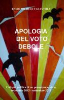Apologia del voto debole di Ennio M. Tarantola edito da ilmiolibro self publishing