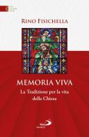 Memoria viva. La Tradizione per la vita della Chiesa di Rino Fisichella edito da San Paolo Edizioni