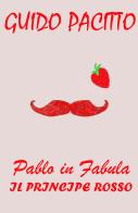 Pablo in fabula vol.2 di Guido Pacitto edito da ilmiolibro self publishing