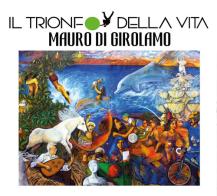Il trionfo della vita di Mauro Di Girolamo edito da Youcanprint