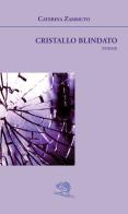 Cristallo blindato di Caterina Zammuto edito da La Vita Felice