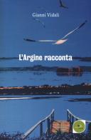 L' argine racconta. Storie di vite vissute di Gianni Vidali edito da Europa Edizioni