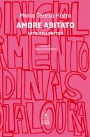 Amore abitato. Antologia poetica di Maria Teresa Horta edito da Valigie Rosse