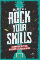 Rock your skills. Le competenze del futuro raccontate attraverso la musica di Emanuele Vita edito da Europa Edizioni