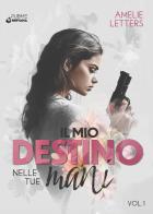 Il mio destino nelle tue mani vol. 1 di Amelie Letters edito da PubMe