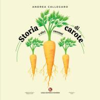 Storia di carote e altri racconti di Andrea Callegaro edito da Kimerik