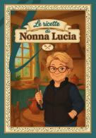 Le ricette di nonna Lucia di Asia Elisa Falone edito da Masciulli Edizioni