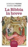 La Bibbia in breve di Giordano Frosini, Andrea Vaccaro edito da EDB