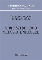 Il recesso del socio nella s.p.a. e nella s.r.l. di Brunello Acquas, Corrado Lecis edito da Giuffrè