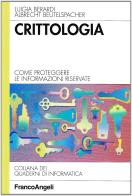 Crittologia. Come proteggere le informazioni riservate di Luigia Berardi, Albrecht Beutelspacher edito da Franco Angeli